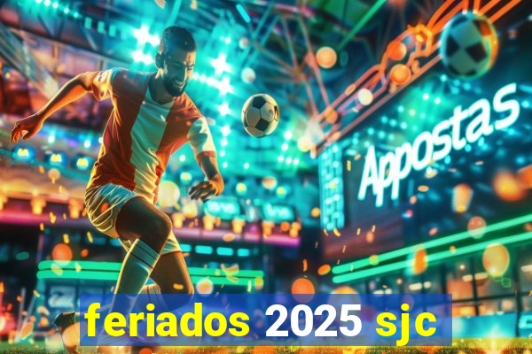 feriados 2025 sjc